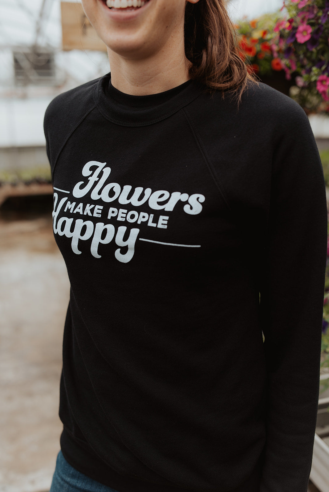 Flowers Make People Happy Sweatshirt
